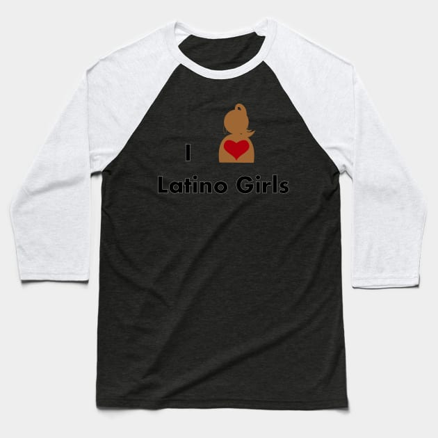 I Love Latino Girls Baseball T-Shirt by VictoriaWalton